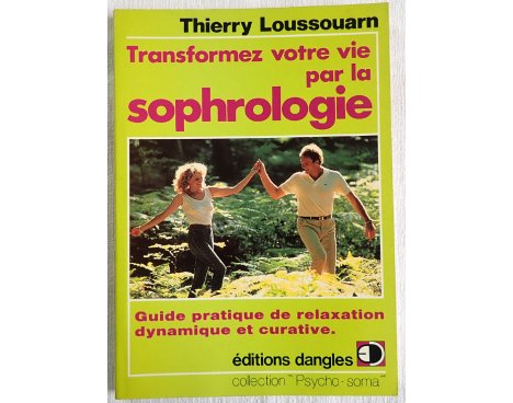 Transformez votre vie par la sophrologie - Th. Loussouarn - Éditions Dangles, 1986