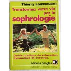 Transformez votre vie par la sophrologie - Th. Loussouarn - Éditions Dangles, 1986