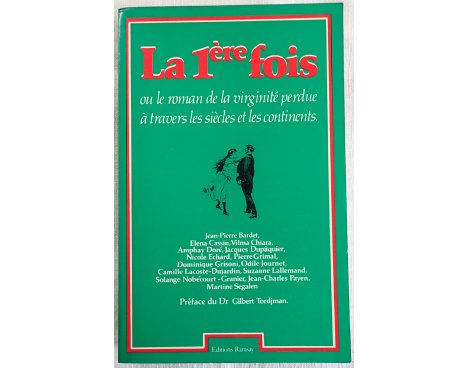 La 1ère fois ou le roman de la virginité perdue à travers les siècles et les continents - Éditions Ramsay, 1981