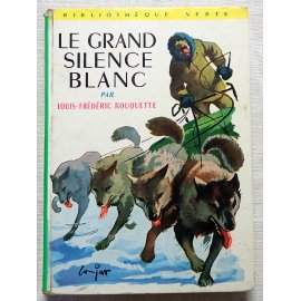 Le grand silence blanc - L.-F. Rouquette - Bibliothèque Verte Hachette, 1973
