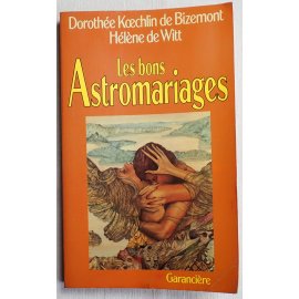 Les bons astromariages - D. Kœchlin de Bizemont, H. de Witt - Garancière, 1987