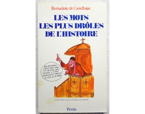 Les mots les plus drôles de l'histoire - B. de Castelbajac - Perrin, 1988