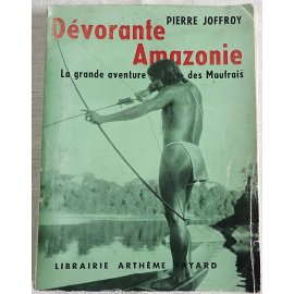 Dévorante Amazonie - P. Joffroy - Arthème Fayard, 1956