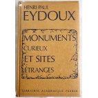 Monuments curieux et Sites étranges - H.-P. Eydoux - Librairie Académique Perrin, 1974