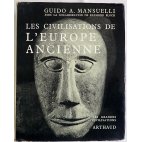 Les Civilisations de l'Europe Ancienne - G. A. Mansuelli - Arthaud, 1967