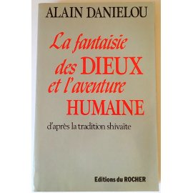 La fantaisie des dieux et l'aventure humaine - A. Daniélou - Éditions du Rocher, 1985