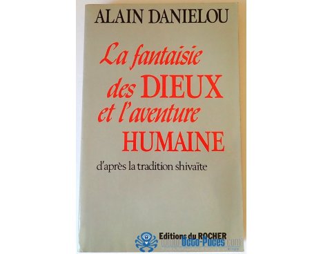 La fantaisie des dieux et l'aventure humaine - A. Daniélou - Éditions du Rocher, 1985
