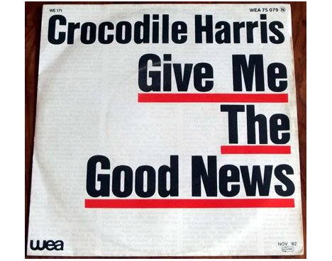 Crocodile Harris - Give me the good news