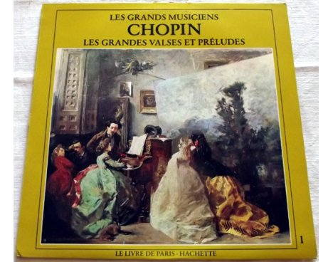 Chopin - Les grandes Valses et Préludes